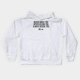 Never Above You Kids Hoodie